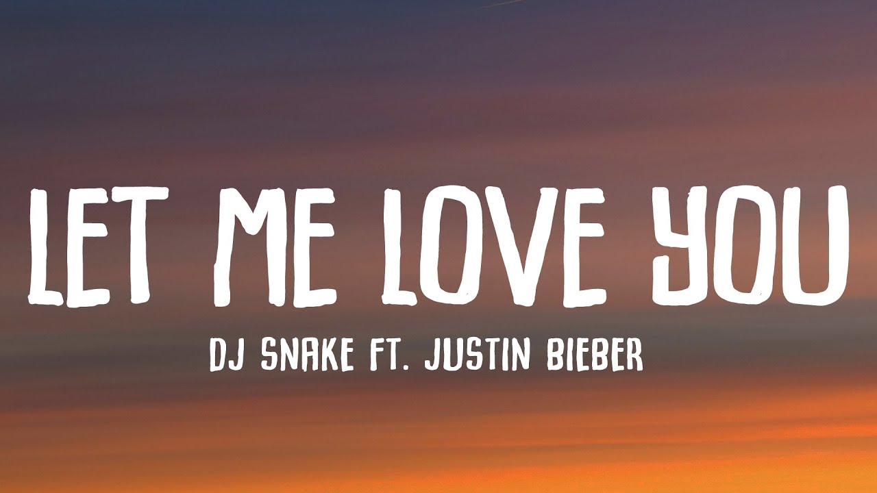 DJ Snake ft. Justin Bieber - Let Me Love You (Lyrics)