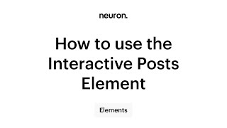 Full How to Design Interactive Posts in WordPress with Neuron Builder - The Interactive Posts Element Guide