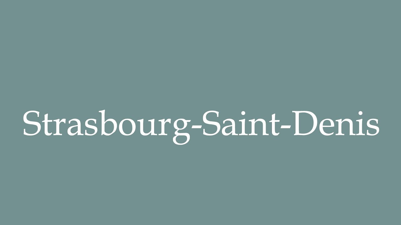 How to Pronounce ''StrasbourgSaintDenis'' Correctly in French YouTube
