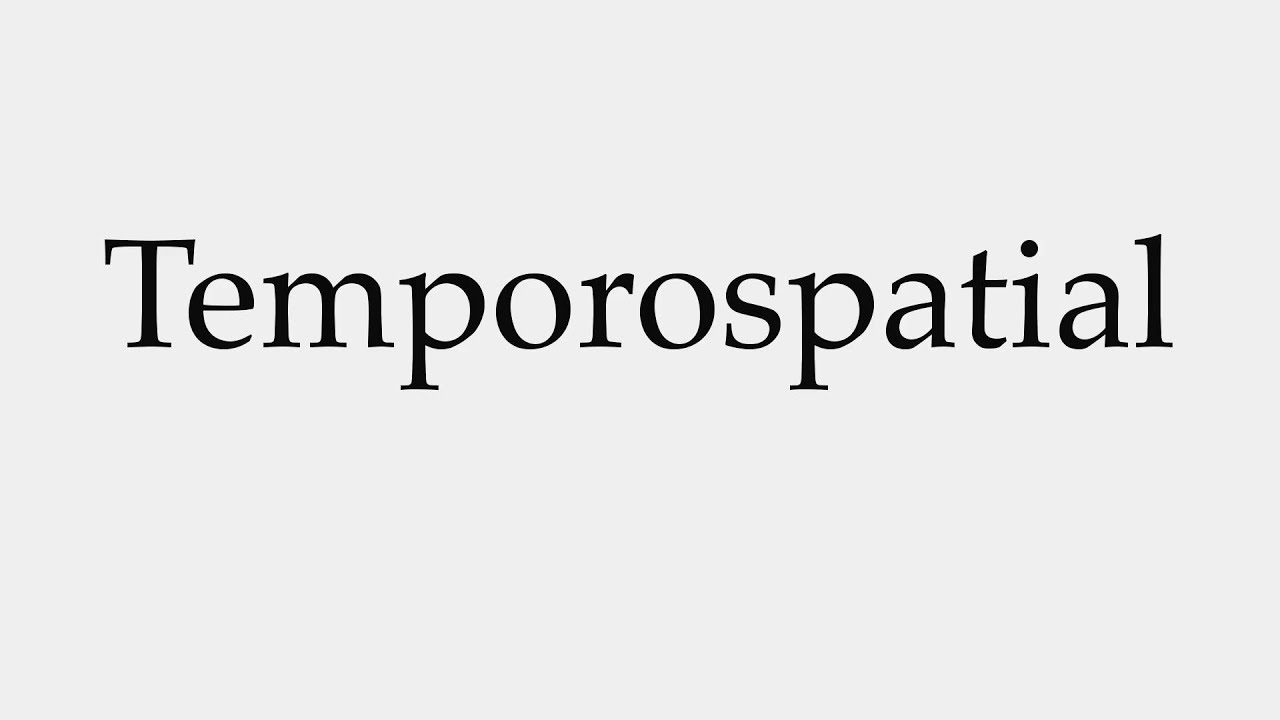 How To Pronounce Temporospatial YouTube