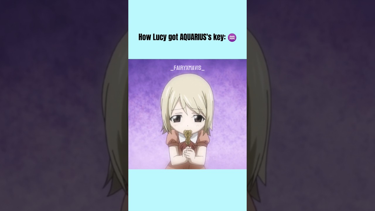 How Lucy got AQUARIUS's Key ♒ 