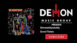 Showaddywaddy - Good Times
