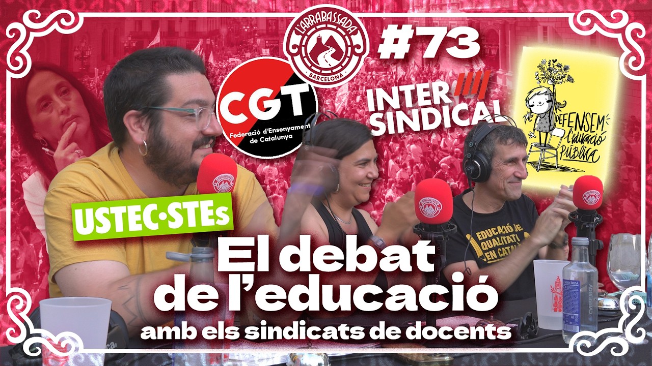 L'Arrabassada #73 - El debat de l'educació (amb els sindicats de docents)