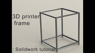 3D printer frame 500 x 500 x 500: Solidworks Tutorial.