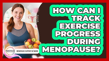 How Can I Track Exercise Progress During Menopause?