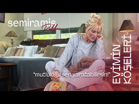 Semiramis Pekkan - Evimin Köşeleri - Part 2 - Mutluluğu Sen Yaratabilirsin!