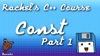Rachel's C++ Course - Const, Part 1
