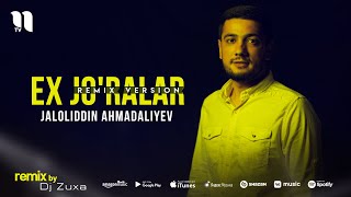 Jaloliddin Ahmadaliyev - Ex jo'ralar (remix by Dj Zuxa)