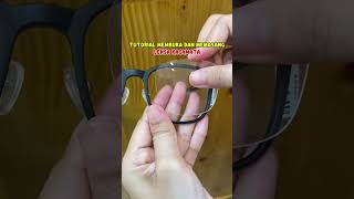 Tutorial Membuka Dan Memasang Lensa Kacamata