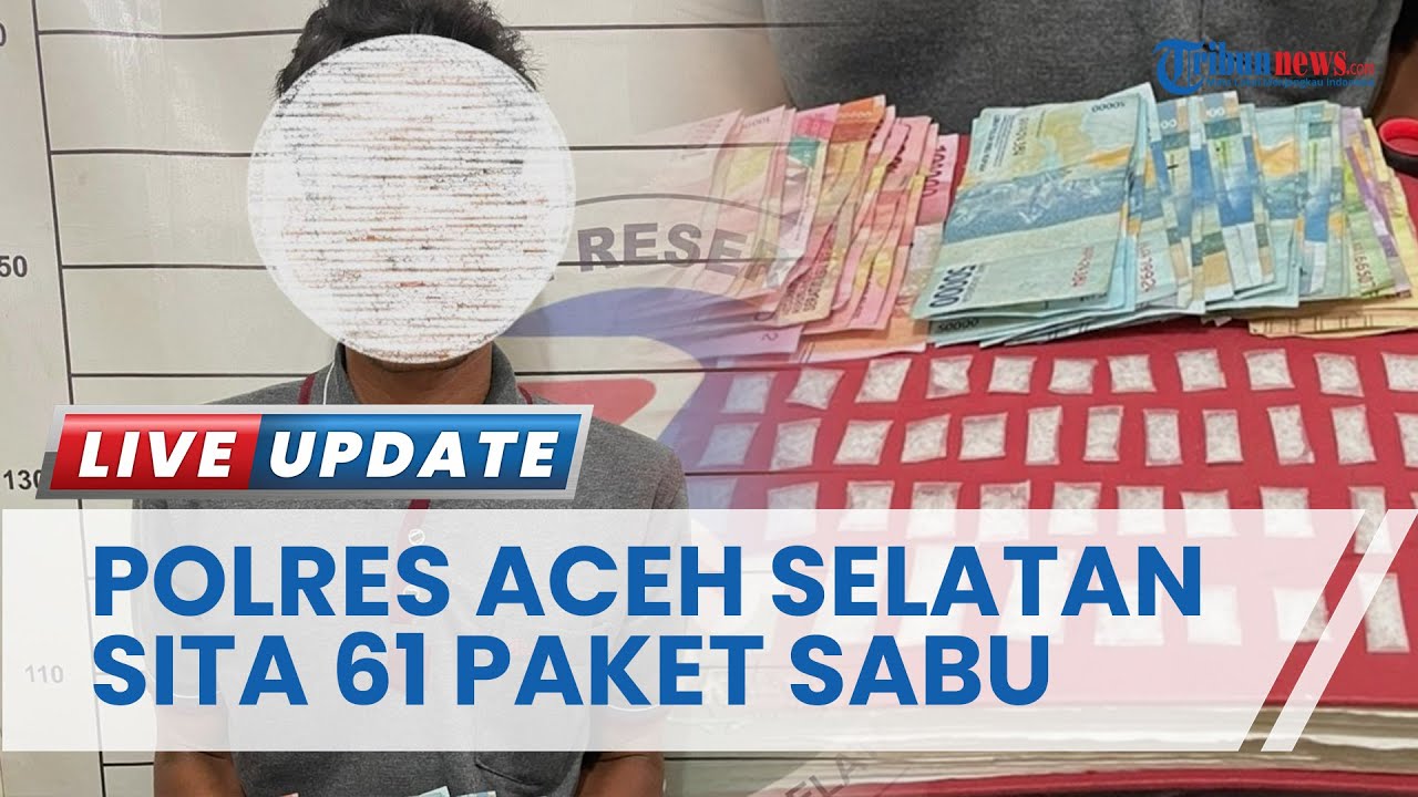 Tangkap Pengedar Narkoba di Aceh Selatan, Polisi Berhasil Sita 61 Paket Sabu Berbagai Ukuran