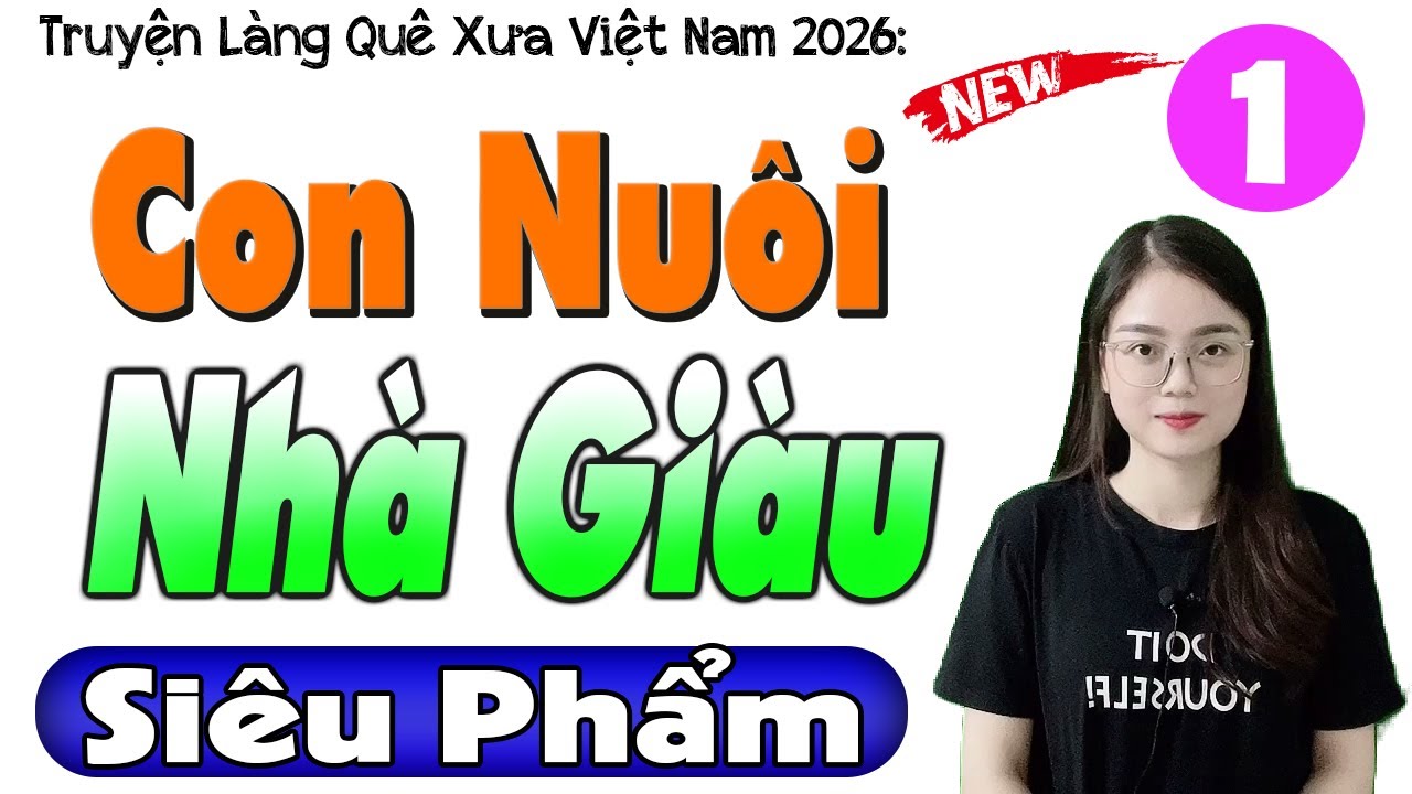 Hay Nhất Đêm Nay: CON NUÔI NHÀ GIÀU - Tập 1 - Truyện Làng Quê Xưa Việt Nam 2026 #mc thuhue