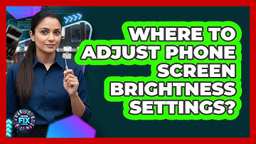 Where To Adjust Phone Screen Brightness Settings?