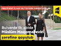 Bulvarda ilk abidə Müslüm Maqomayevin şərəfinə qoyulub-Prezident İlham Əliyevdən səmimi sözlər