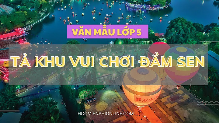 Các bài văn tả khu vui chơi giải trí năm 2024