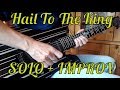 Hail To The King SOLO + IMPROV