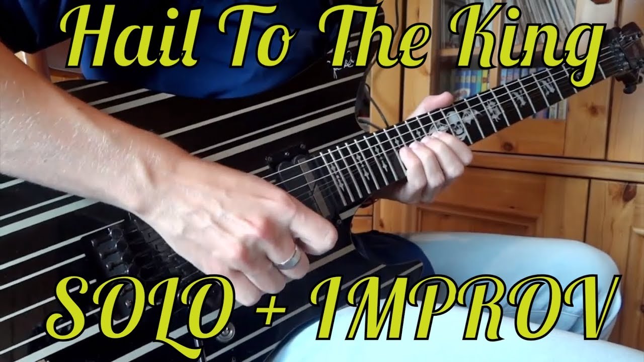 Hail To The King SOLO + IMPROV
