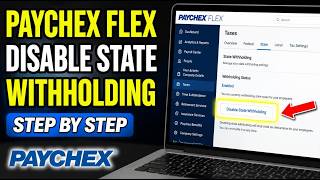 How to disable state withholding in Paychex Flex - Step By Step