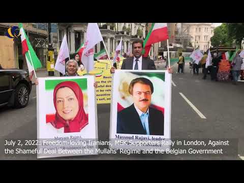 July 2, 2022: MEK Supporters Rally in London, Against the Mullahs’ Regime Shameful Deal With Belgium