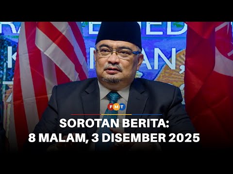 Sorotan Berita: 8 malam, 3 Disember 2025