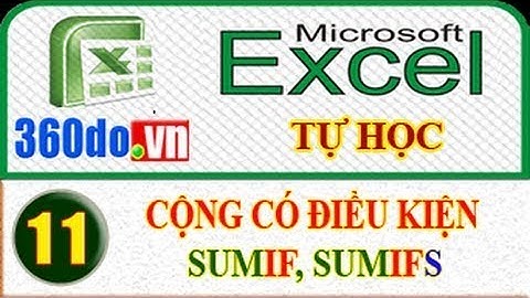 Excel Tự học hiệu quả nhất (Bài 11): Tính Tổng có điều kiện - Hàm SUMIF, SUMIFS