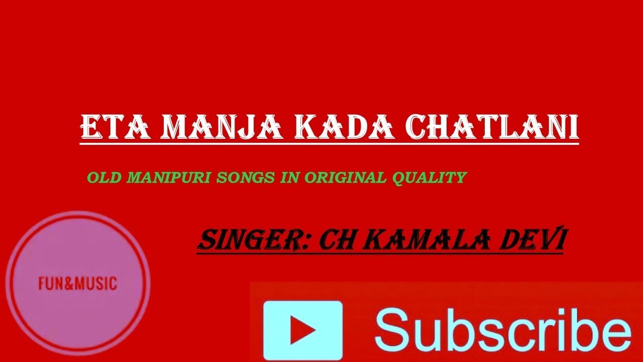 ETA MANJA KADA CHATLANI  CHONGTHAM KAMALA DEVI  OLD MANIPURI SONGS