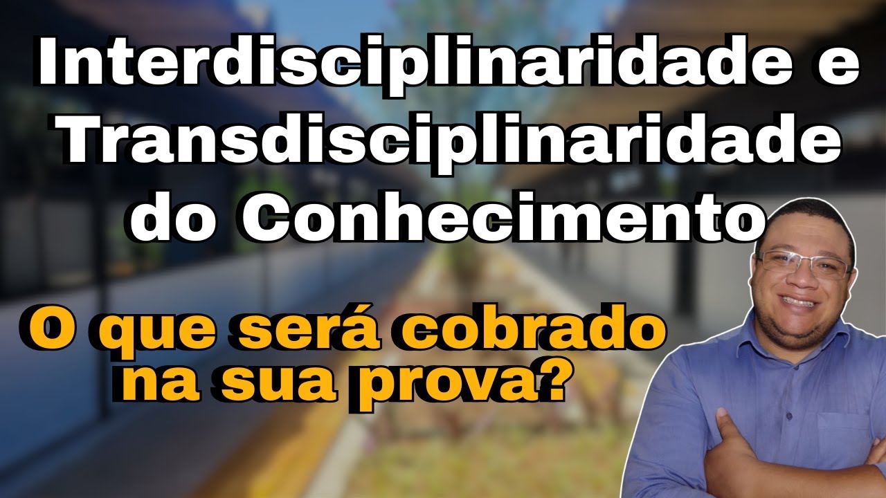 Interdisciplinaridade e Transdisciplinaridade do Conhecimento