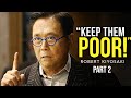Robert Kiyosaki - The Speech That Broke The Internet!!! KEEP THEM POOR! PART 2