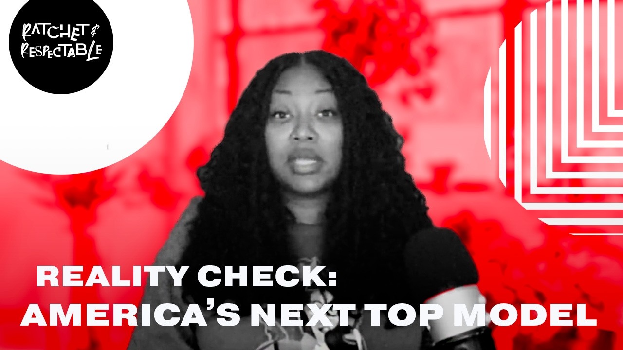 Reality Check: America’s Next Top Model | Ratchet & Respectable | Demetria L. Lucas