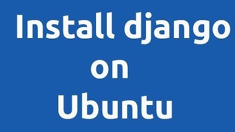 Django installation on linux(ubuntu/dabian) and setup virtualenv