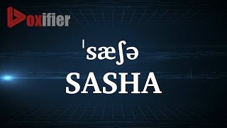How to Pronunce Sasha in English - Voxifier.com