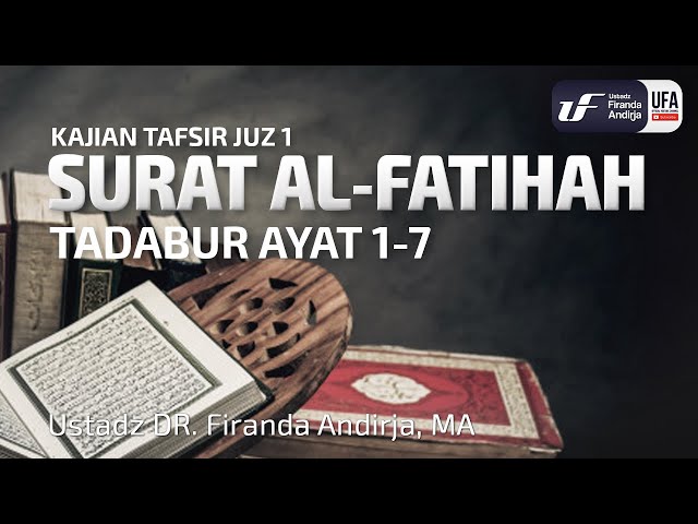 Tafsir Juz 1 : Surat Al Fatihah - Ustadz Dr. Firanda Andirja, M.A. class=