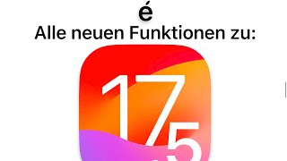 iOS 17.5 ist da! Das sind die Neuerungen! ￼