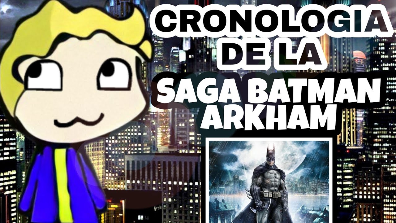 ? ORDEN CRONOLOGICO Juegos BATMAN - Saga ARKHAM ? [ORIGINS] - YouTube