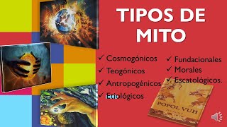 Tipos de Mito: Cosmogónico, teogónicos, antropogénicos, etiológicos, fundacionales, morales, etc.