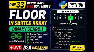 Day 33/200 🔥 LIVE DSA in Python | Floor in Sorted Array | Binary Search | GeeksforGeeks