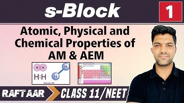 s-Block 01 || Atomic, Physical & Chemical Properties of AM & AEM || RAFTAAR