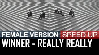 WINNER - REALLY REALLY [FEMALE VERSION] [SPEED UP]