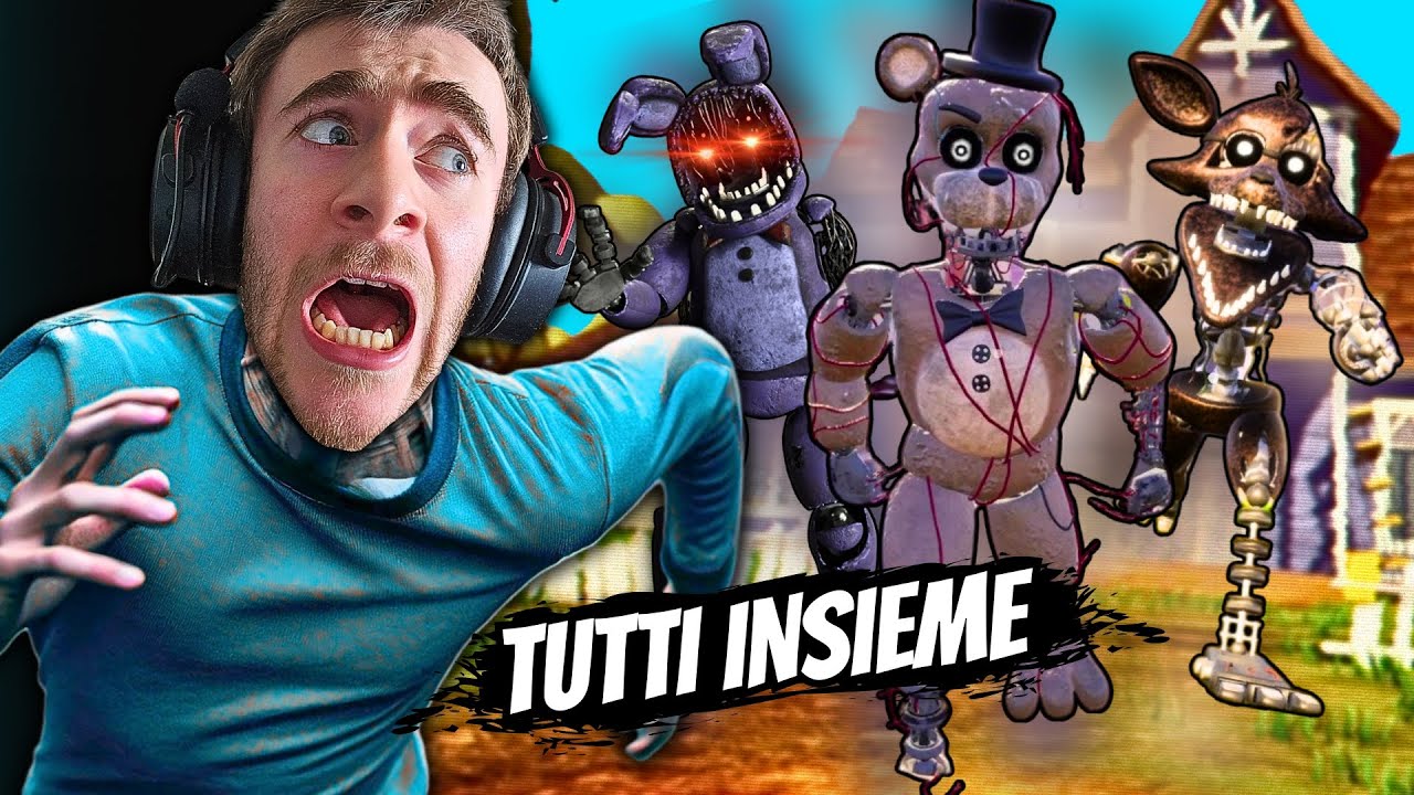 HELLO NEIGHBOR...MA HO AGGIUNTO FREDDY BONNIE E FOXY TUTTI INSIEME ! | HELLO NEIGHBOR GAMEPLAY ITA |