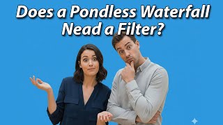Does a Pondless Waterfall Need a Filter?