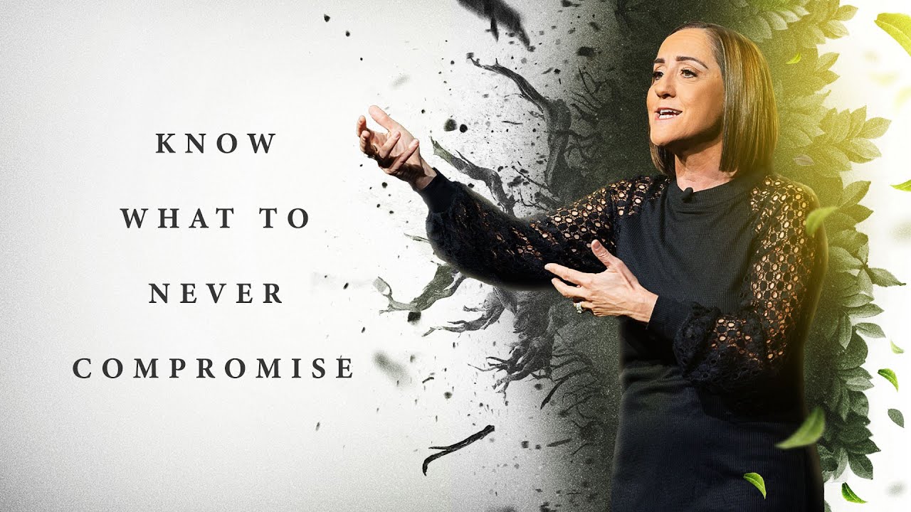 Know What to Never Compromise Christine Caine Mariners Church YouTube