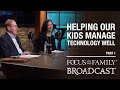 Helping Our Kids Manage Technology Well (Part 1) - Dr. Gary Chapman & Arlene Pellicane