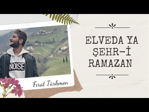 Fırat Türkmen & Elveda Ya Şehri Ramazan..
