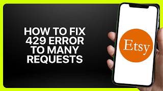 How To Fix 429 Error Too many requests On Etsy! Tutorial