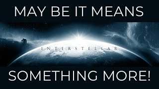 May be it means something more! | Vertical Edition | Interstellar | Desperately Surreal