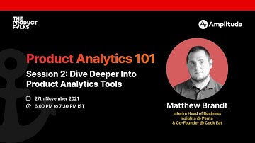 Dive Deeper Into Product Analytics Tools Ft.Matthew Brandt | Product Analytics 101