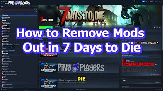 How to Remove Mods in 7 Days to Die (Quick Guide)