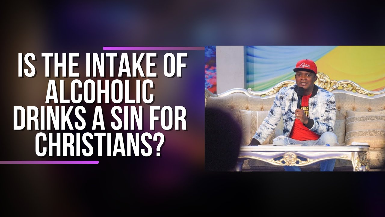 IS THE INTAKE OF ALCOHOLIC DRINKS A SIN FOR CHRISTIANS? - YouTube