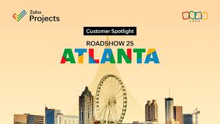 Roadshow 2025 Atlanta | Zoho Projects Customer Stories