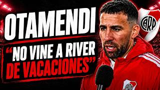 🎙️NICOLÁS OTAMENDI'S ANGER: I DIDN'T COME TO RIVER FOR A VACATION, I CAME TO WIN THINGS...