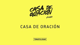 Video thumbnail of "Casa de Oración  - Casa de Oración Piano // TOMATULUGAR (oficial) - @coloastellano"